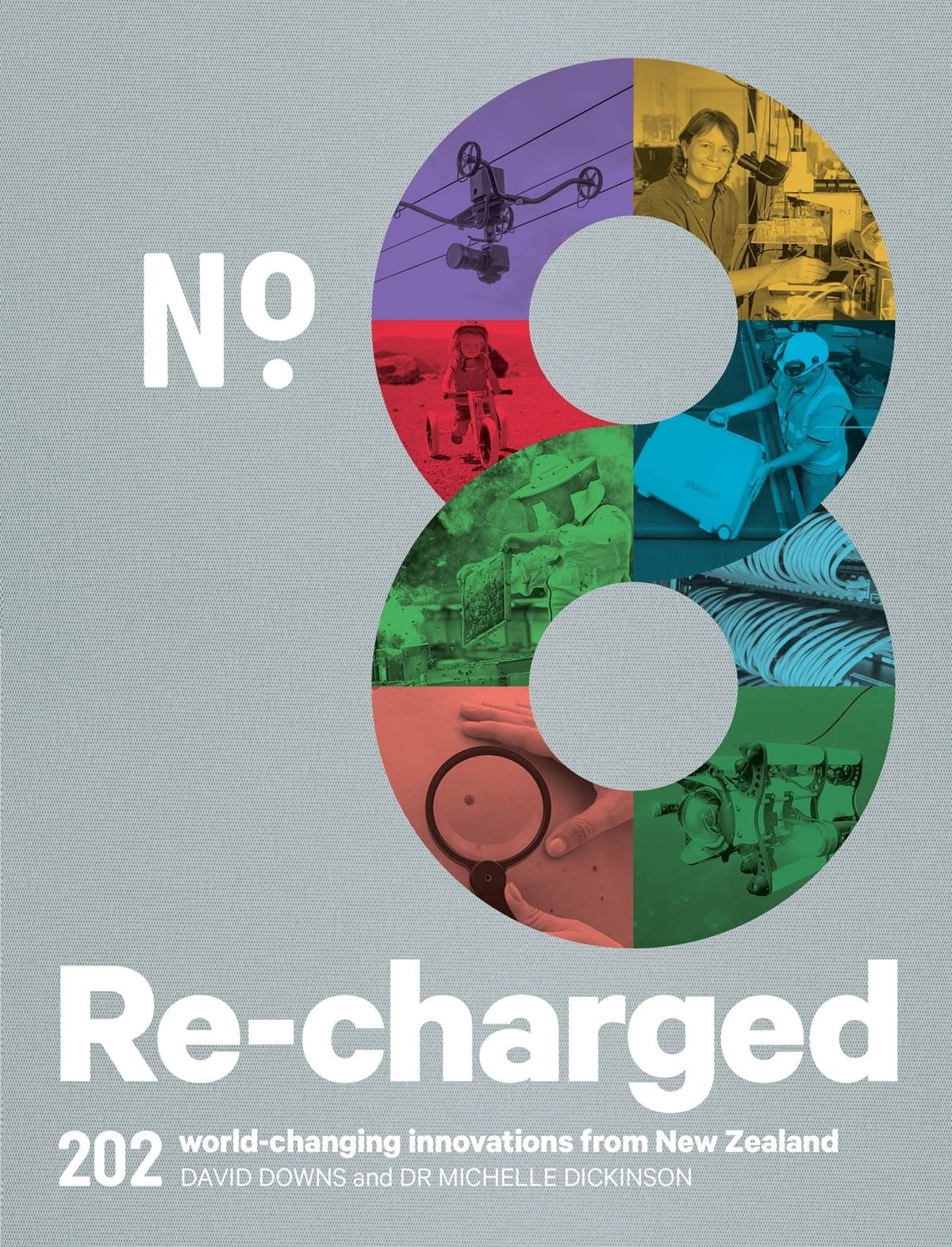 Cover of the book No. 8 Re-charged, 202 world-changing innovations from New Zealand, by David Downs and Dr Michelle Dickinson